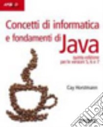 Concetti di informatica e fondamenti di Java libro di Horstmann Cay S.; Dalpasso M. (cur.)