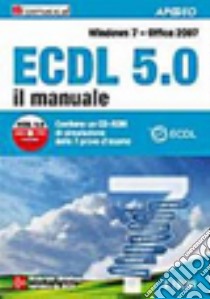 ECDL 5.0. Il manuale. Windows 7 Office 2007 libro di Formatica (cur.)