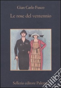Le rose del ventennio libro di Fusco Gian Carlo
