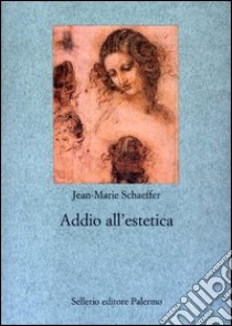 Addio all'estetica libro di Schaeffer Jean-Marie