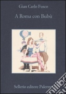 A Roma con Bubù libro di Fusco Gian Carlo