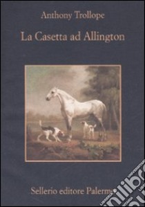 La casetta ad Allington libro di Trollope Anthony