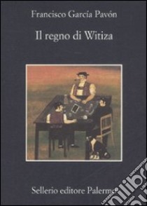 Il regno di Witiza libro di García Pavón Francisco