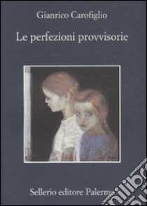 Le perfezioni provvisorie libro di Carofiglio Gianrico
