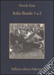 Italia-Brasile 3 a 2 libro di Enia Davide