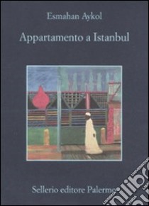 Appartamento a Istanbul libro di Aykol Esmahan