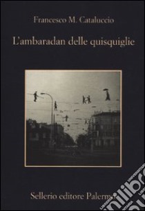 L'ambaradan delle quisquiglie libro di Cataluccio Francesco M.