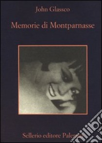 Memorie di Montparnasse libro di Glassco John