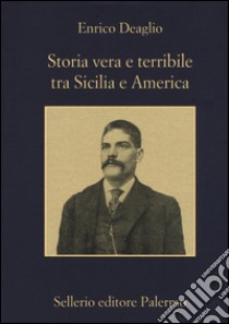 Storia vera e terribile tra Sicilia e America libro di Deaglio Enrico