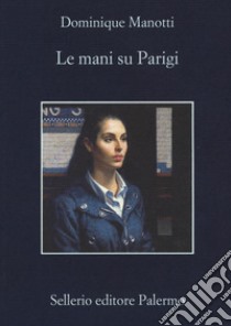 Le mani su Parigi libro di Manotti Dominique