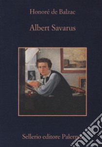 Albert Savarus libro di Balzac Honoré de; Pellini P. (cur.)