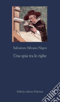 Una spia tra le righe libro di Nigro Salvatore Silvano