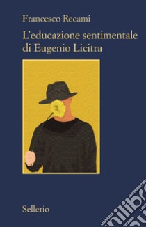 L'educazione sentimentale di Eugenio Licitra libro di Recami Francesco