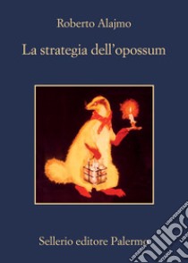 La strategia dell'opossum libro di Alajmo Roberto
