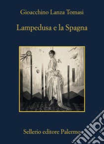 Lampedusa e la Spagna libro di Lanza Tomasi Gioacchino