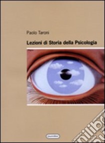 Lezioni di storia dlla psicologia libro di Taroni Paolo