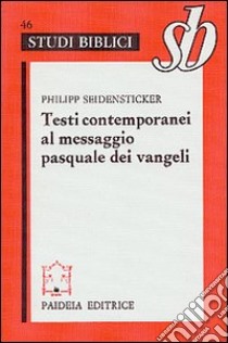Testi contemporanei al messaggio pasquale dei vangeli libro di Seidensticker Philipp; Zucchelli B. (cur.)