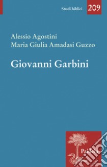 Giovanni Garbini. Studioso e maestro libro di Agostini A. (cur.); Amadasi Guzzo M. G. (cur.)