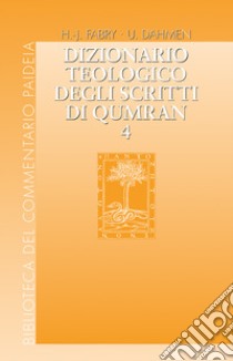 Dizionario teologico degli scritti di Qumran. Vol. 4: Kohen - Ma?kîl libro di Dahmen U. (cur.); Fabry H. (cur.); Zanella F. (cur.)