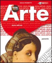 Arte. Vol. A-B: La comunicazione visiva-Storia dell'arte. Per la Scuola media libro di COPPINI - GRIFFA - ROSSETTI