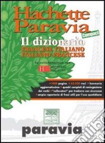 Hachette Paravia Compact. Il dizionario francese-italiano, italiano-francese libro di AA VV