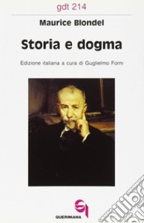 Storia e dogma. Le lacune filosofiche dell'esegesi moderna libro di Blondel Maurice; Forni G. (cur.)
