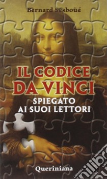 Il Codice da Vinci spiegato ai suoi lettori libro di Sesboüé Bernard