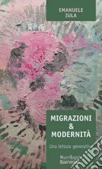 Migrazioni e modernità. Una lettura generativa libro di Iula Emanuele