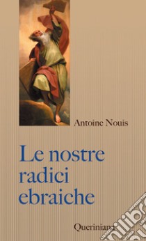 Le nostre radici ebraiche libro di Nouis Antoine