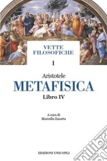Metafisica. Libro IV libro di Aristotele; Zanatta M. (cur.)