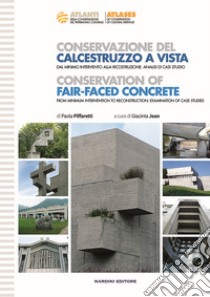 Conservazione del calcestruzzo a vista-Conservation of fair-faced concrete libro di Piffaretti Paola; Jean G. (cur.)