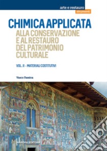 Chimica applicata alla conservazione e al restauro del patrimonio culturale. Vol. 2: Materiali costitutivi libro di Fassina Vasco