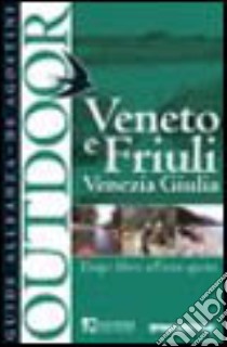 Veneto e Friuli Venezia Giulia. Tempo libero all'aria aperta libro