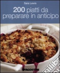 200 piatti da preparare in anticipo libro di Lewis Sara