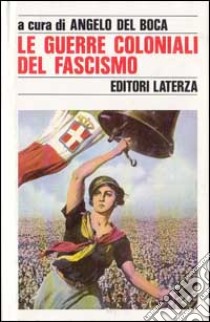 Le guerre coloniali del fascismo libro di Del Boca A. (cur.)