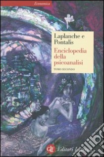 Enciclopedia della psicoanalisi. Vol. 2 libro di Laplanche Jean; Pontalis Jean-Bertrand; Mecacci L. (cur.); Puca C. (cur.); Fuà G. (cur.)