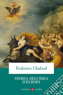 Storia dell'idea d'Europa libro di Chabod Federico; Sestan E. (cur.); Saitta A. (cur.)