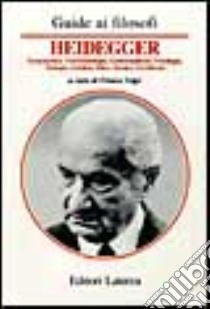 Guida a Heidegger. Ermeneutica, fenomenologia, esistenzialismo, ontologia, teologia, estetica, etica, tecnica, nichilismo libro di Volpi F. (cur.)
