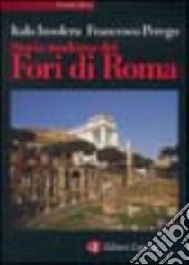 Storia moderna dei Fori di Roma libro di Insolera Italo; Perego Francesco