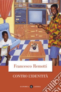 Contro l'identità libro di Remotti Francesco