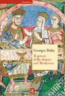 Il potere delle donne nel Medioevo libro di Duby Georges