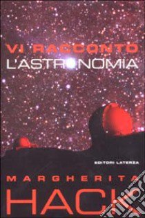 Vi racconto l'astronomia libro di Hack Margherita