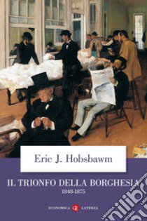Il trionfo della borghesia (1848-1875) libro di Hobsbawm Eric J.
