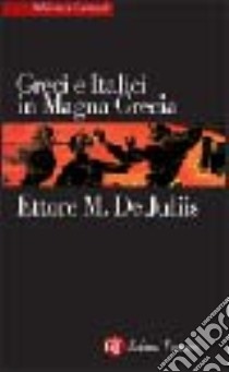 Greci e italici in Magna Grecia. Un rapporto difficile libro di De Juliis Ettore M.