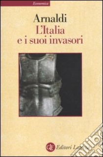 L'Italia e i suoi invasori libro di Arnaldi Girolamo