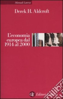 L'economia europea dal 1914 al 2000 libro di Aldcroft Derek H.