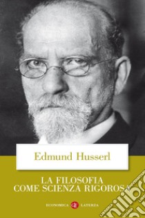 La filosofia come scienza rigorosa libro di Husserl Edmund