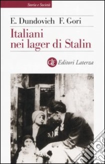 Italiani nei lager di Stalin libro di Dundovich Elena; Gori Francesca