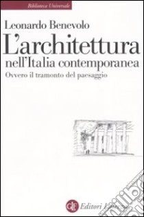L'architettura nell'Italia contemporanea ovvero il tramonto del paesaggio libro di Benevolo Leonardo