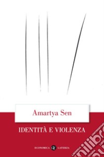 Identità e violenza libro di Sen Amartya K.